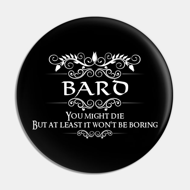 "You Might Die But At Least It Won't Be Boring" DnD Bard Class Quote Pin by DungeonDesigns