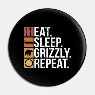 Eat. Sleep. Grizzly. Repeat. - Grizzly Bear Pin