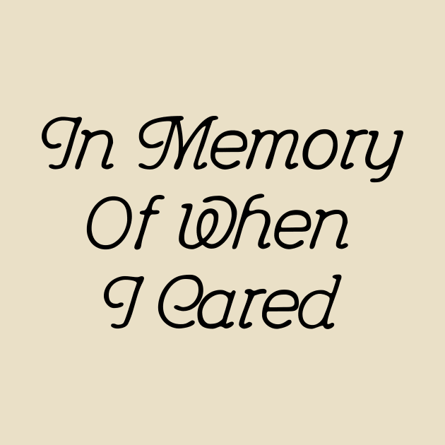 In Memory Of When I Cared #2 by xxxJxxx