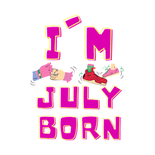 I'm July Born T-Shirt