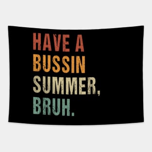 Have A Bussin Summer Bruh Funny Teacher Summer Tapestry