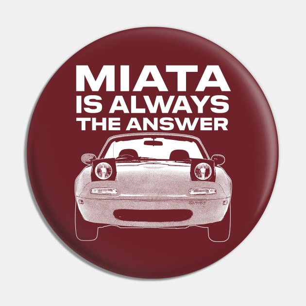 Miata Is Always The Answer Pin by DankFutura