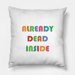 Already Dead Inside Pillow