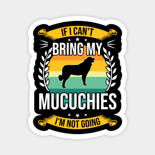 If I Can't Bring My Mucuchies Funny Dog Lover Gift Magnet
