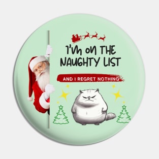 Christmas Gift "I'm on the Naughty List and I Regret Nothing" Pin