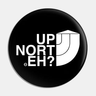 UP NORT EH? CANADA Pin
