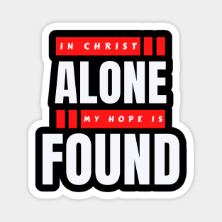 In Christ Alone My Hope Is Found | Christian Saying Magnet