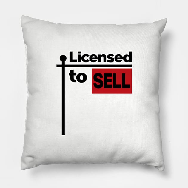 Licensed to sell. Realtor real estate funny clothing. Perfect present for mom mother dad father friend him or her Pillow by SerenityByAlex