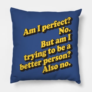 Am I Perfect? No Pillow