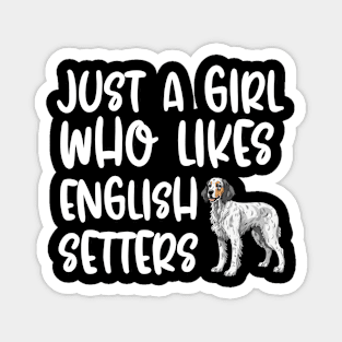 Just A Girl Who Likes English Setters Magnet