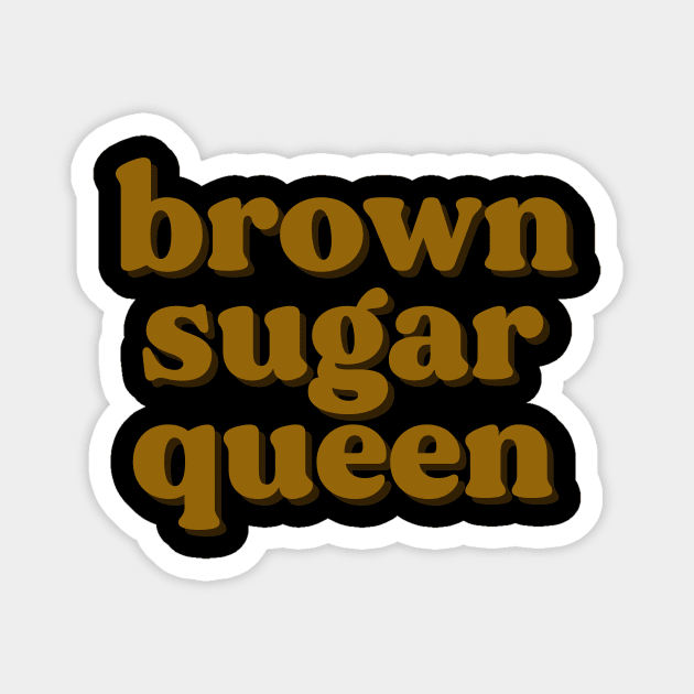 Brown Sugar Queen Magnet by twentysevendstudio