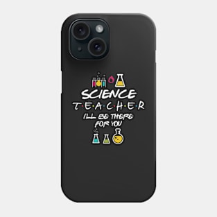 science teacher I be there for you Phone Case