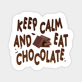 Keep Calm and Eat Chocolate Magnet