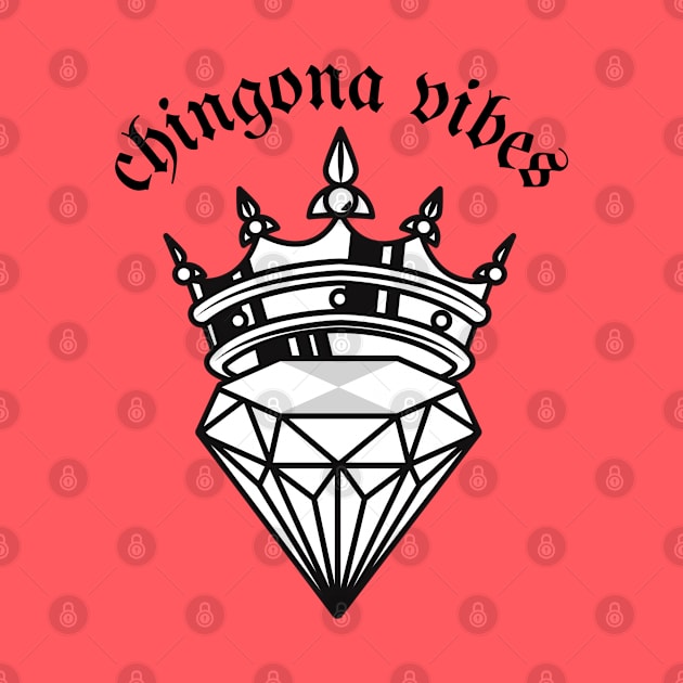 Chingona Vibes by TianquiztliCreations