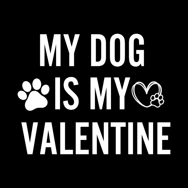 My Dog Is My Valentine Gift for dog lover by Perfect Spot