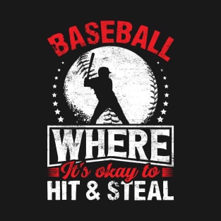 Baseball where it's okay to hit and steal T-Shirt