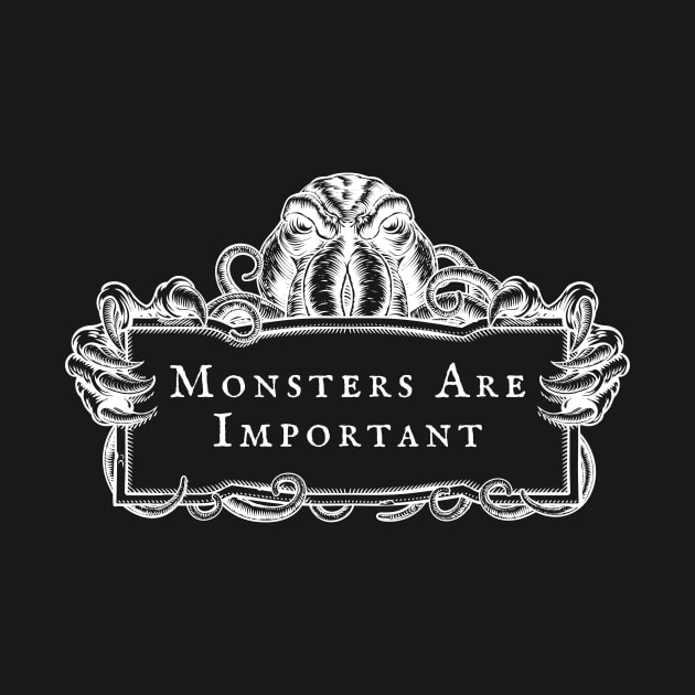 Monsters Are Important (white design) by StarlingAmy