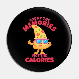 Count  The Memories Not The Calories Pin