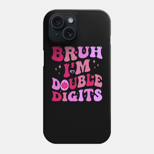 Bruh I'm Double Digits 10th Birthday 10 Year Old Phone Case by ELMADANI.ABA