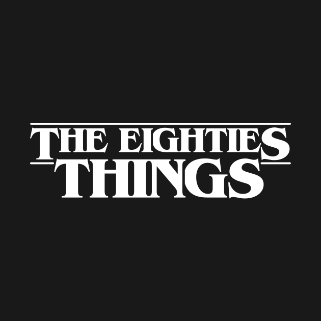 The Eighties Things by gastaocared