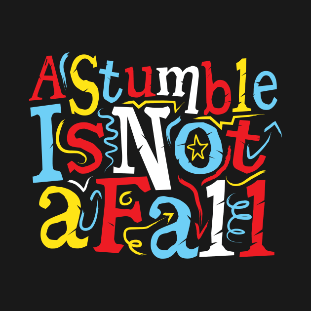 Wisdom Quote: A Stumble Is Not A Fall by jazzworldquest