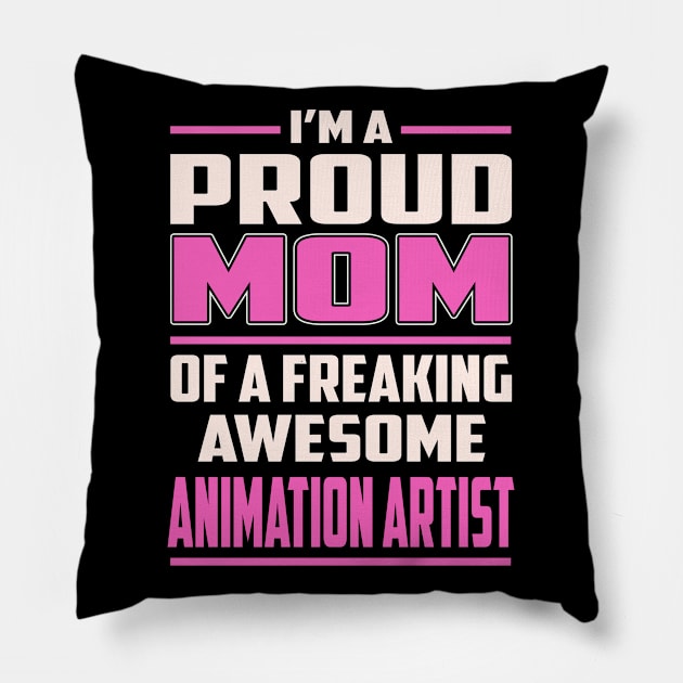 Proud MOM Animation Artist Pillow by TeeBi