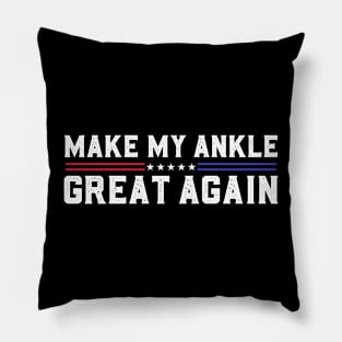 Make My Ankle Great Again Funny Broken Ankle Surgery Recovery Pillow