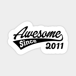 Awesome Since 2011 Magnet