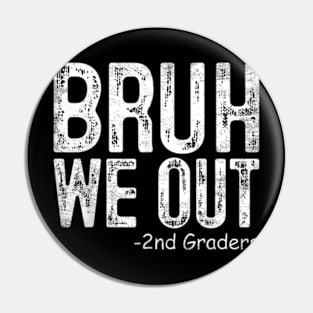 Bruh We Out 2Nd Graders Second Grade Graduation Class 2024 T-Shirt Pin
