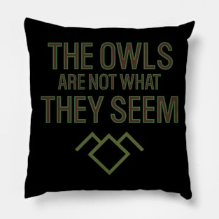 The Owls Are Not What They Seem Pillow