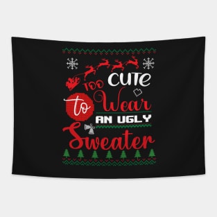 Too Cute to wear an ugly Sweater Christmas Tapestry