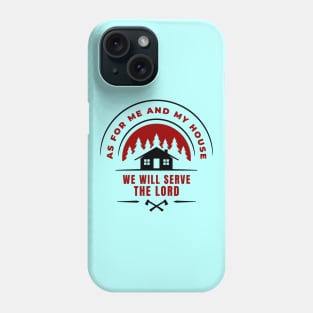 As For Me And My House We Will Serve The Lord | Christian Phone Case