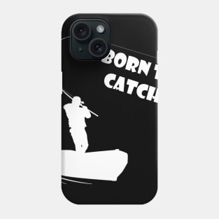 Born to catch | Fishing Lover Phone Case