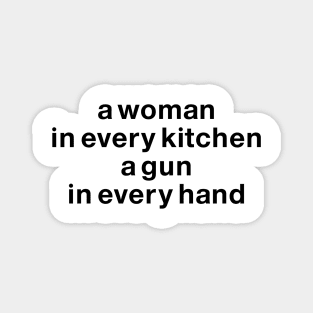 A woman In every kitchen a gun in every hand Magnet