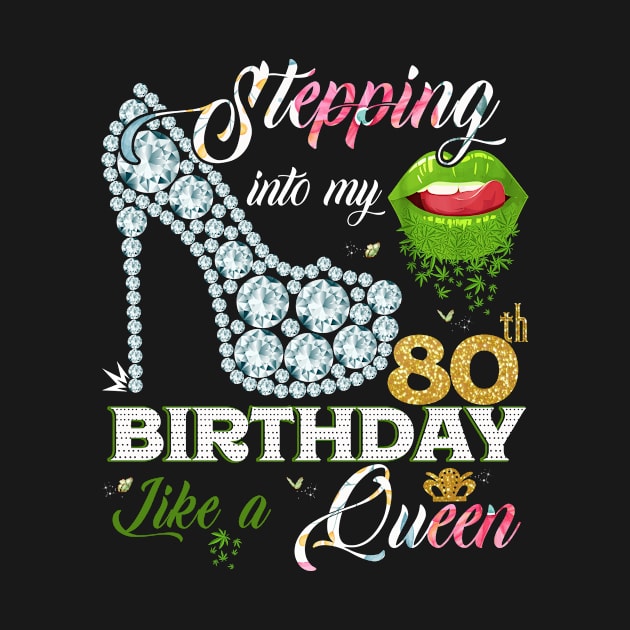 Stepping into my 80th Bithday Like A Queen by TeeBlade