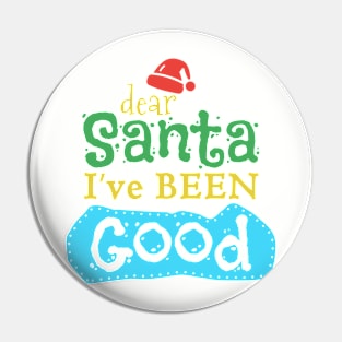 Dear Santa I've Been Good Pin