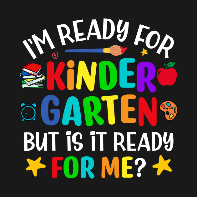 I'm ready for kindergarten but is it ready for me funny back to school by TheDesignDepot