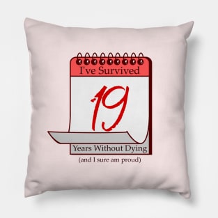 I've Survived 19 Years Pillow