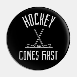 hockey comes first Pin