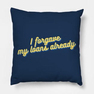 "I forgave my loans already" — University of California Students! Pillow