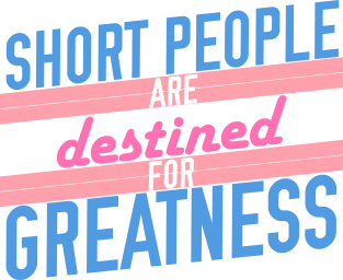 Short People are Destined for Greatness Magnet