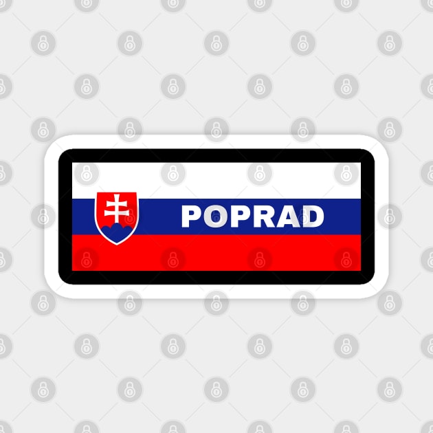 Poprad City in Slovakian Flag Magnet by aybe7elf