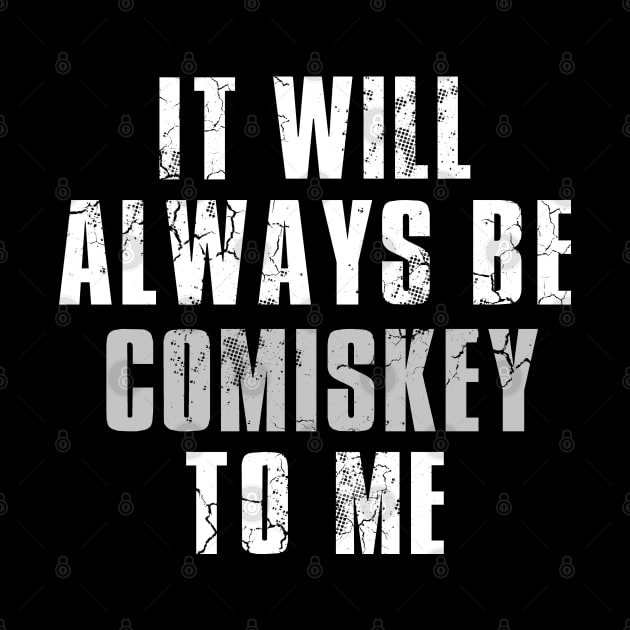 It Will Always Be Comiskey To Me by E