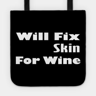 Will Fix Skin For Wine, Dermatology, Dermatology Student, Dermatologist, Dermatologist Gift Tote