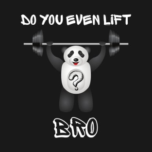 Do You Even Lift? T-Shirt