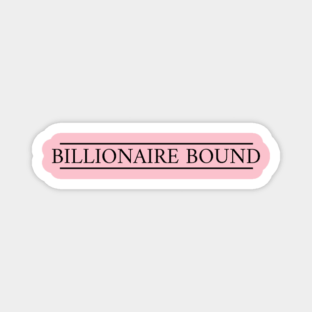 Billionaire Bound Magnet by FunkyFarmer26