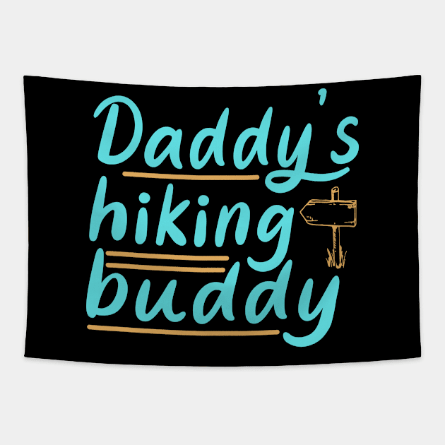 Daddy's Hiking Buddy Kids Outdoor Trekking Tapestry by Foxxy Merch