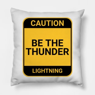 BE THE THUNDER Pillow