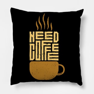 Need Coffee Quote Pillow