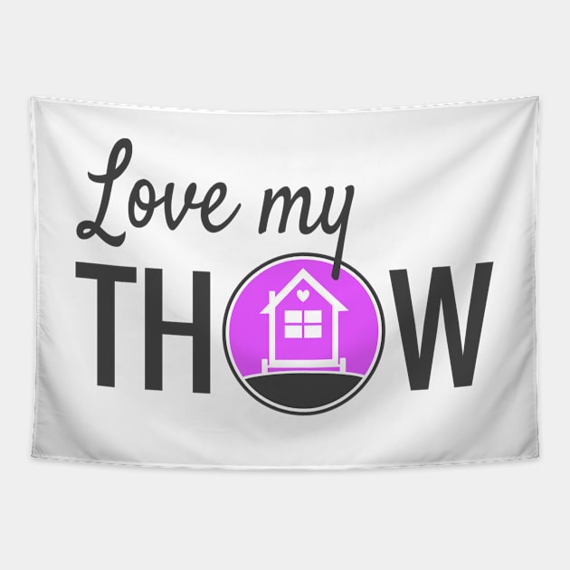 Love My Tiny House On Wheels THOW Tapestry by Love2Dance